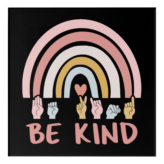 Be Kind ASL III - American Sign Language Acrylic Print (Front)