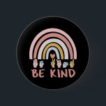 Be Kind ASL III - American Sign Language Button<br><div class="desc">Cute design, perfect for any special education teacher, sign language teacher, deaf person, autistic person, or ASL student! 'Be Kind' quote with a boho rainbow for a deaf person, or ASL teacher or ASL student to wear on the first day of school, to work, or on holidays. Are you a...</div>