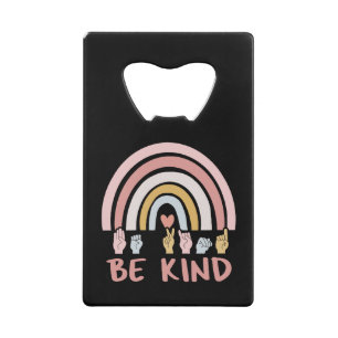 Be Kind ASL III - American Sign Language Credit Card Bottle Opener