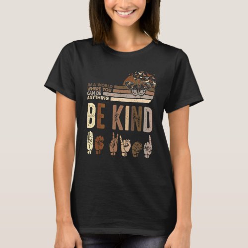 Be Kind Asl Sign Language Inspirational Teacher Ki T_Shirt