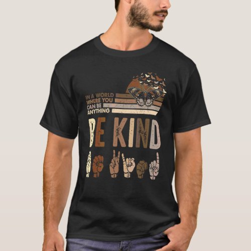 Be Kind Asl Sign Language Inspirational Teacher Ki T_Shirt