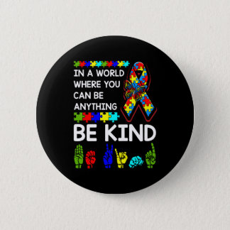 Be Kind Autism Awareness ASL Mom Teacher Kindness Button
