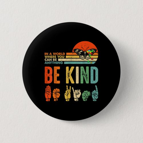 Be Kind Autism Awareness Asl Mom Teacher Kindness  Button