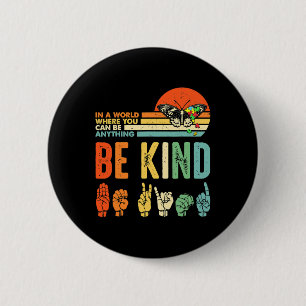 Be Kind Autism Awareness Asl Mom Teacher Kindness  Button