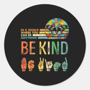 Be Kind Autism Awareness Asl Mom Teacher Kindness Classic Round Sticker