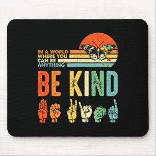 Be Kind Autism Awareness Asl Mom Teacher Kindness Mouse Pad