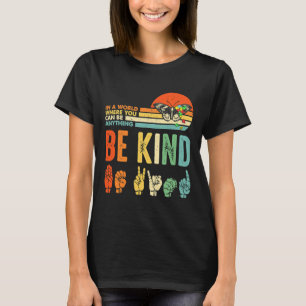 Be Kind Autism Awareness Asl Mom Teacher Kindness T-Shirt