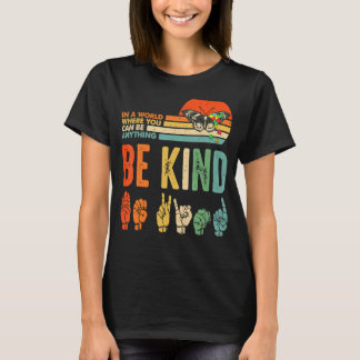 Be Kind Autism Awareness Asl Mom Teacher Kindness T-Shirt