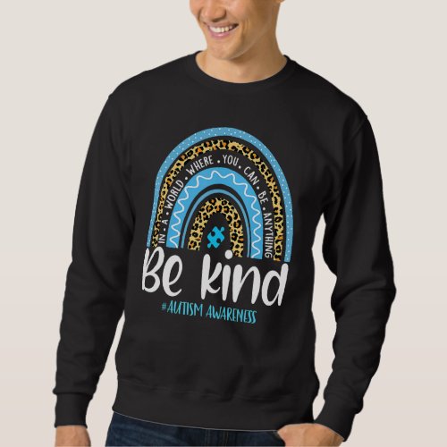 Be Kind Autism Awareness Leopard Rainbow Choose Ki Sweatshirt