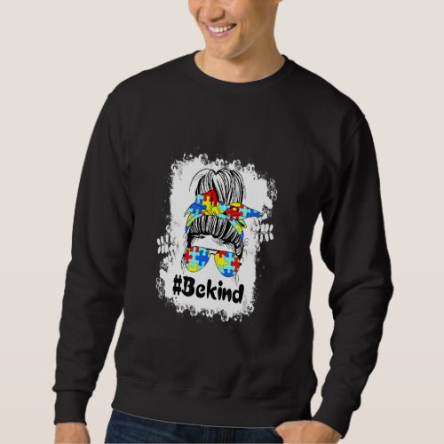 Be Kind Autism Awareness Messy Bun Girl Bleached S Sweatshirt