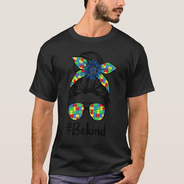 Be Kind Autism Awareness Messy Bun Girls Choose Ki T-Shirt (Front)