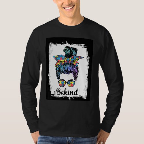 Be Kind Autism Awareness Messy Bun Mom Girl Teache T_Shirt