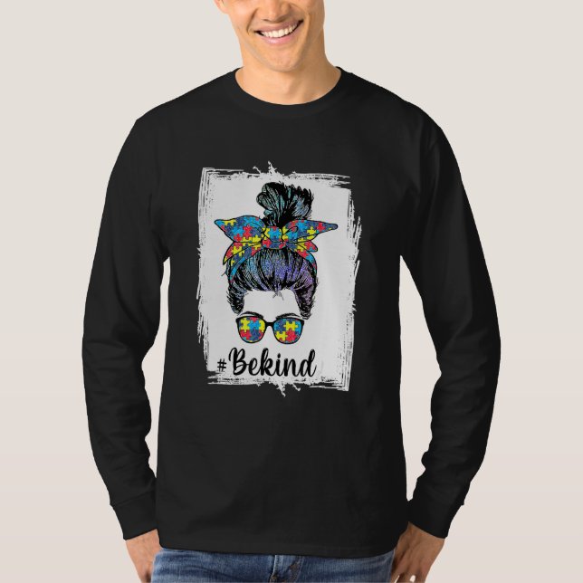 Be Kind Autism Awareness Messy Bun Mom Girl Teache T-Shirt (Front)