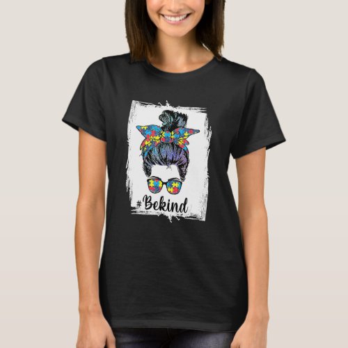 Be Kind Autism Awareness Messy Bun Mom Girl Teache T_Shirt