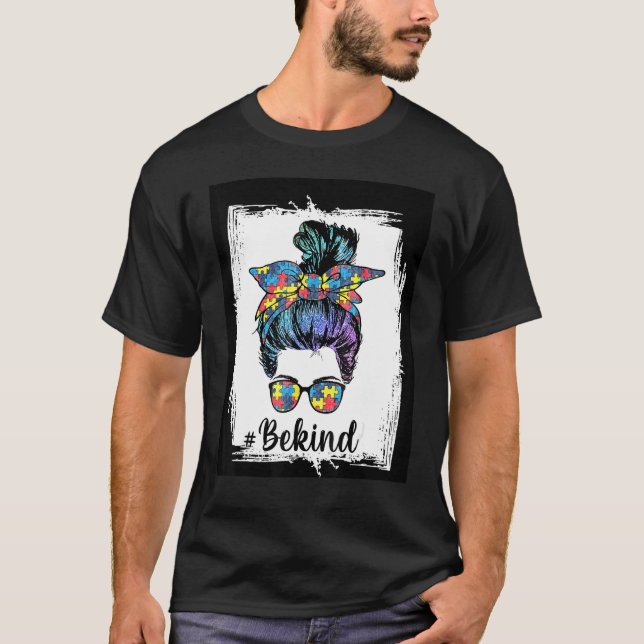 Be Kind Autism Awareness Messy Bun Mom Girl Teache T-Shirt (Front)