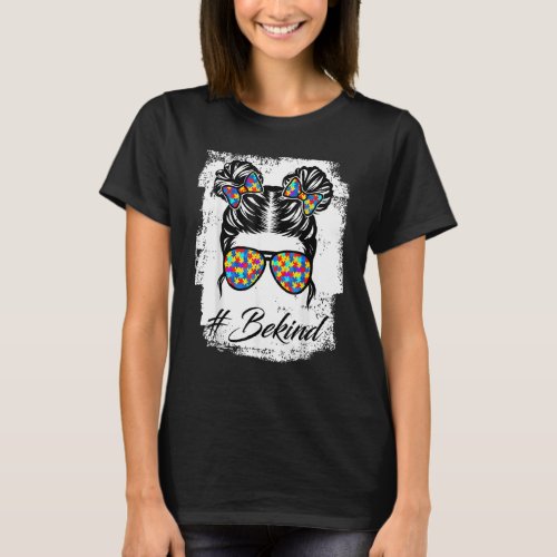 Be Kind Autism Awareness Messy Bun Mom Girl Teache T_Shirt