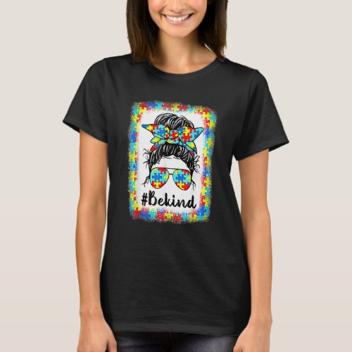 Be Kind Autism Awareness Messy Bun Mom Girl Teache T_Shirt