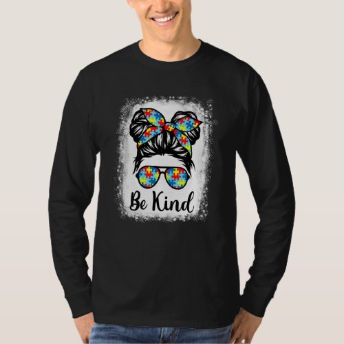 Be Kind Autism Awareness Messy Bun Mom Girl Teache T_Shirt