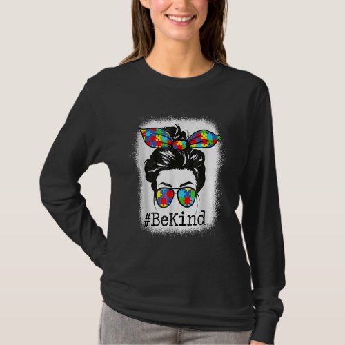 Be Kind Autism Awareness Messy Bun Mom Girl Teache T_Shirt