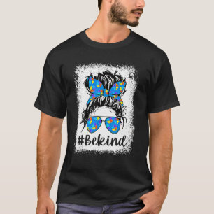 Be Kind Autism Awareness Messy Bun Mom Girl Teache T-Shirt