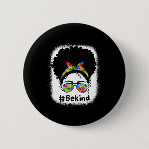 Be Kind Autism Awareness Messy Bun Women Girls Kid Button