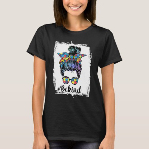 Be Kind  Autism Awareness Messy Bun Women Girls Ra T_Shirt