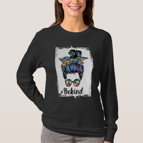 Be Kind  Autism Awareness Messy Bun Women Girls Ra T_Shirt