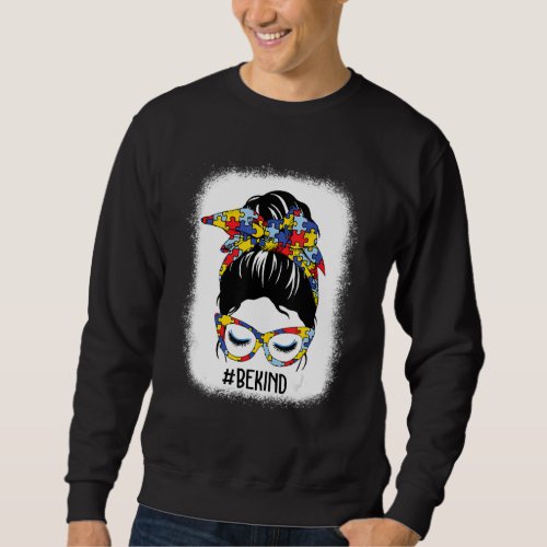 Be Kind Autism Awareness Month Bleached Messy Bun  Sweatshirt