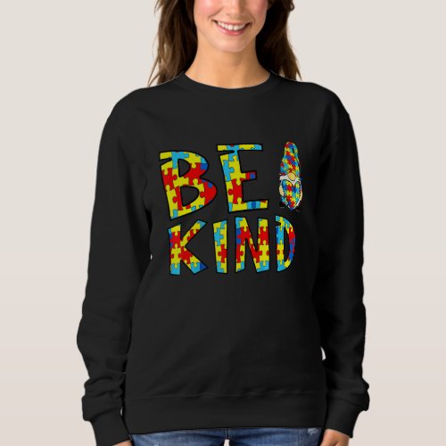 Be Kind Autism Awareness Month Gnome Autistic Acce Sweatshirt