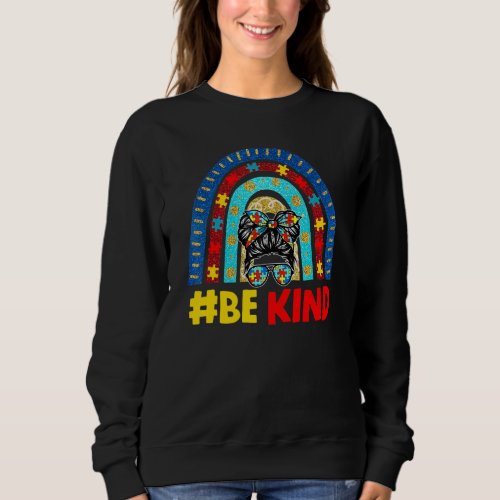 Be Kind Autism Awareness Rainbow Messy Bun Girl Ki Sweatshirt