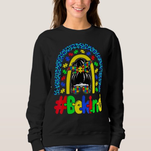 Be Kind Autism Awareness Rainbow Messy Bun Girl Mo Sweatshirt