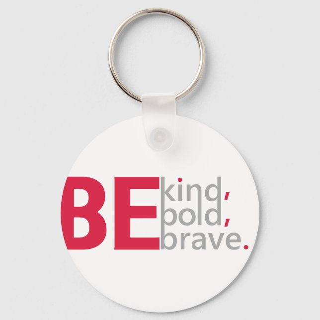 Be Kind, Be Bold, Be Brave Keychain (Front)