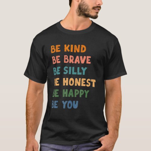 Be Kind Be Brave Be Silly Be Honest Be Happy Be Yo T_Shirt