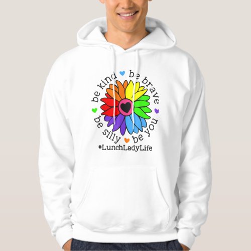 Be kind Be Brave Be Silly Be You Lunch Lady Positi Hoodie