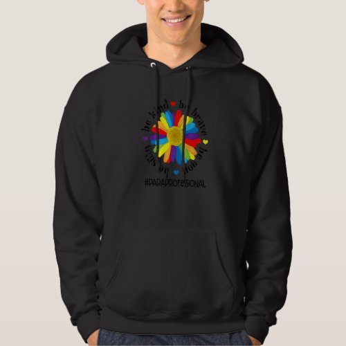 Be Kind Be Brave Be Silly Be You Paraprofessional Hoodie