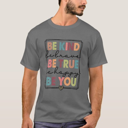 Be Kind Be Brave Be True Be Happy Be You Leopard H T_Shirt