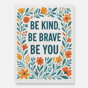 Be Kind Be Brave Be You Floral Foam Board Poster
