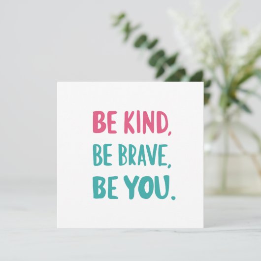 be kind be brave be you, inspirational quotes (Standing Front)