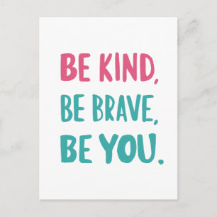 be kind be brave be you, inspirational quotes  postcard