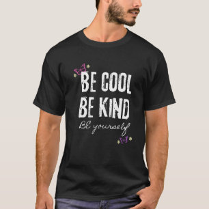 Be Kind Be Cool Be Yourself Grunge Quote T-Shirt