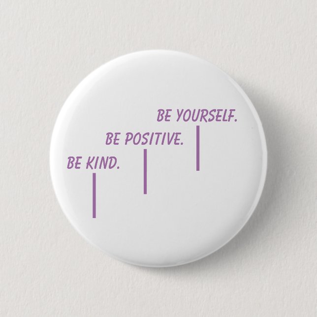 Be Kind. Be Positive. Be Yourself. Button (Front)