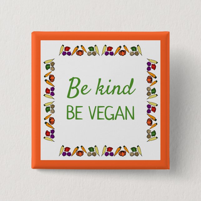 Be kind, BE VEGAN.  With a drawing of vegetables Button (Front)