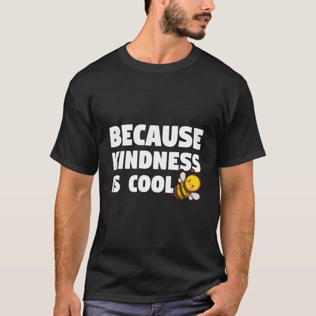 Be Kind Because Kindness Is T-Shirt (Front)