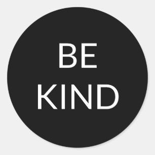 Be Kind, black and white minimalist Classic Round Sticker