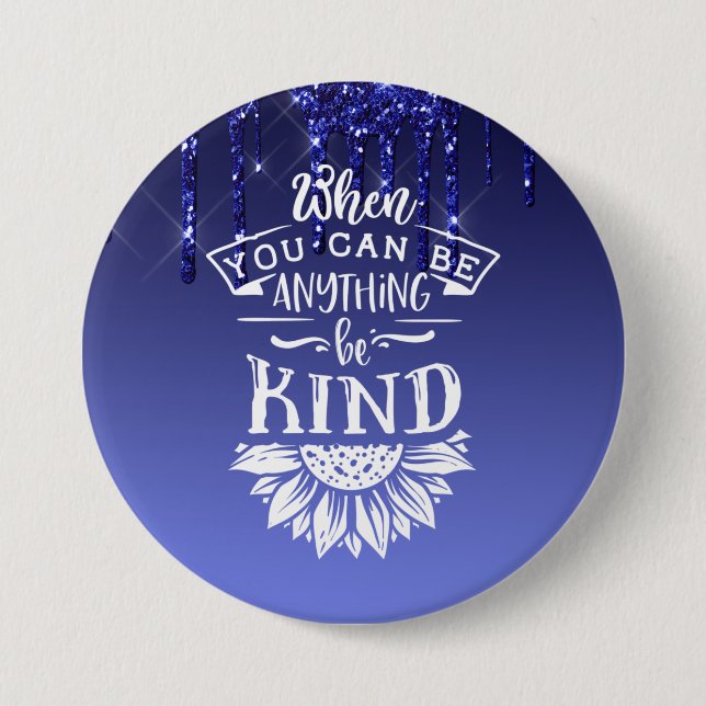 Be Kind Blue Dripping Glitter Button (Front)