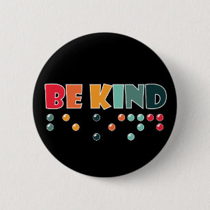 Be Kind Braille Literacy Blindness Awareness Button