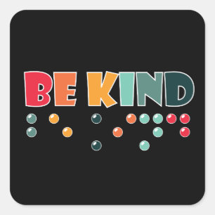 Be Kind Braille Literacy Blindness Awareness Square Sticker