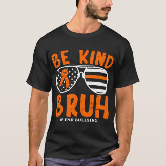 Be Kind Bruh Anti Bullying Sunglasses Unity Day T-Shirt