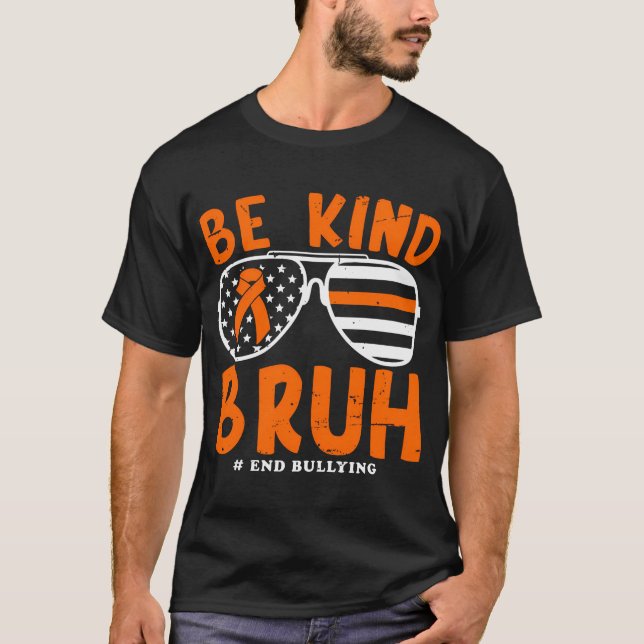 Be Kind Bruh Anti Bullying Sunglasses Unity Day T-Shirt (Front)