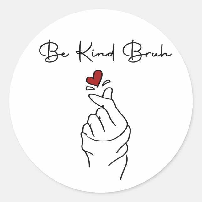 Be Kind Bruh – World Kindness Day Quote Classic Round Sticker (Front)